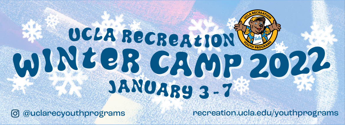 UCLA Recreation Winter Camp 2022 January 3-7 recreation.ucla.edu/youthprograms