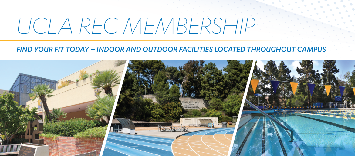 UCLA Rec Membership. Find your fit today. Indoor and outdoor facilities located throughout campus.