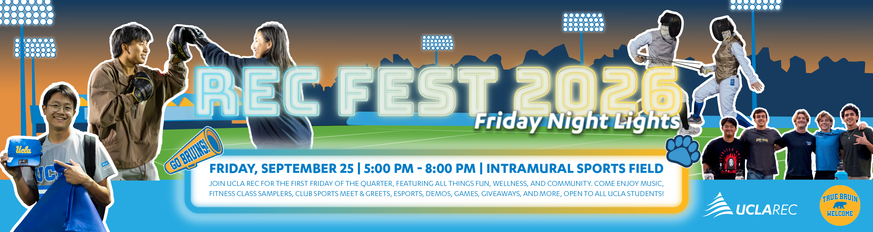 Rec Fest 2026. Friday Night Lights. Friday, September 25, 5-8pm, Intramural Sports Field. Join UCLA Rec for the first Friday of the quarter, featuring all things fun, wellness, and community. Come enjoy music, fitness class samplers, Club Sports meet and greets, Esports, demos, games, giveaways, and more. Open to all UCLA students!