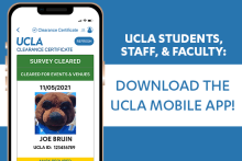 Image of phone with UCLA mobile app campus clearance display, UCLA students, staff, and faculty: download the UCLA mobile app