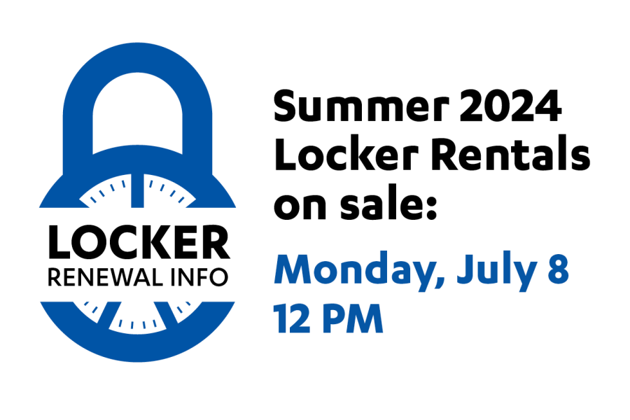 Locker Renewal Info. Summer 2024 locker rentals on sale Monday, July 8, 12pm.