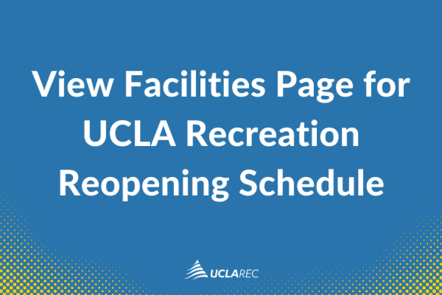 View facilities page for ucla recreation reopening schedule