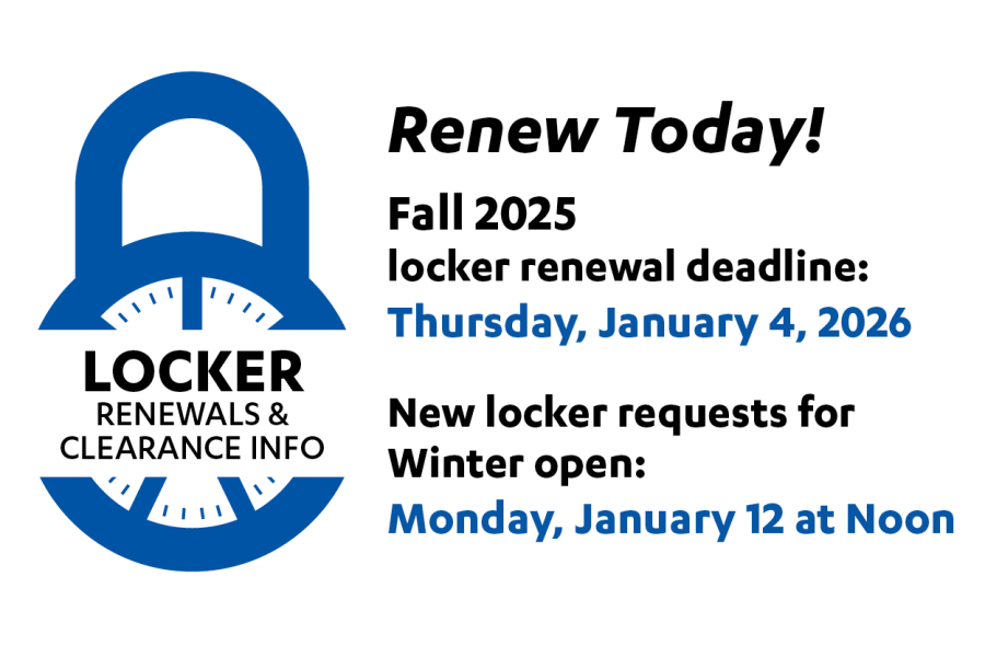 Renew Today! Fall 2025 locker renewal deadline: Thursday, January 4, 2026. New locker requests for Winter open: Monday, January 12 at Noon.