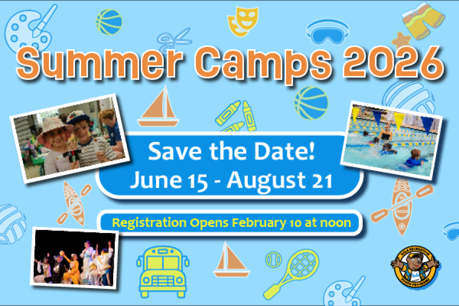 Summer Camps 2026. Save the Date! June 15 to August 21. Registration opens February 10 at noon.