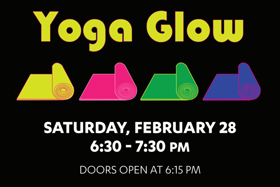 Yoga Glow, Saturday February 28. 6:30-7:30 PM. Doors open at 6:15pm. Graphics of neon yoga mats