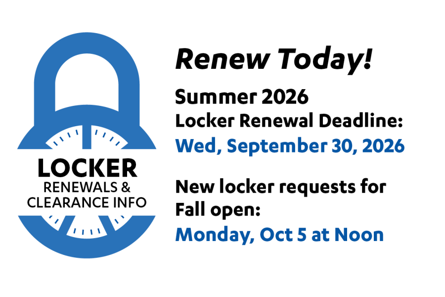 Renew Today! Summer 2026 locker renewal deadline: Wednesday, September 30, 2026. New locker requests for Fall open: Monday, October 5 at noon.